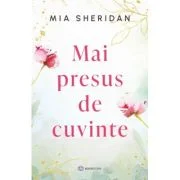 Mai presus de cuvinte - Mia Sheridan