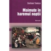 Maimute in haremul noptii - Serban Tomsa
