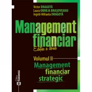 Management financiar. Editia II. Volumul II. Management financiar strategict - Victor Dragota, Laura Obreja Brasoveanu, Ingrid-Mihaela Dragota