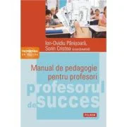 Manual de pedagogie pentru profesori - Ion-Ovidiu Panisoara, Sorin Cristea