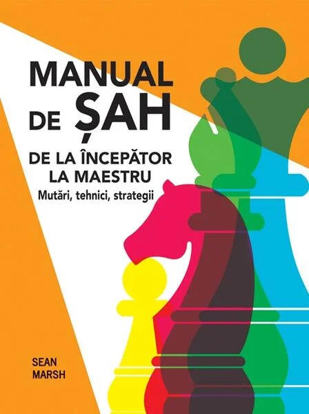 Manual de șah. De la începător la maestru - Hardcover - Sean Marsh - Didactica Publishing House