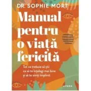 Manual pentru o viata fericita - Sophie Mort
