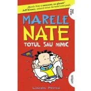 Marele Nate #4. Totul sau nimic - Lincoln Peirce