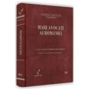 Mari avocati ai Romaniei. Editia a 2-a, revazuta si adaugita - Vasile Nistor