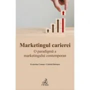 Marketingul carierei. O paradigma a marketingului contemporan - Gabriel Bratucu, Ecaterina Coman