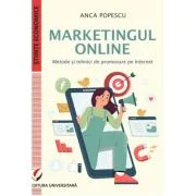 Marketingul online. Metode si tehnici de promovare pe internet - Anca Popescu