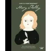 Mary Shelley. Volumul 59. Copii cu visuri indraznete - Maria Isabel Sanchez Vegara