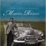 Masinile Regelui - Principele Radu al Romaniei