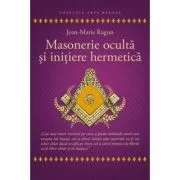 Masonerie oculta si initiere hermetica - Jean - Marie Ragon