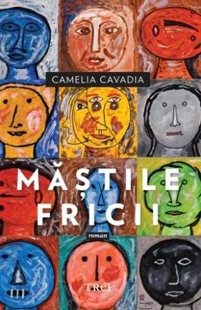 Măștile fricii - Camelia Cavadia