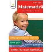 Matematica clasa a 4-a. 700 de probleme si exercitii. Editie actualizata - Eduard Dancila