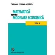 Matematica pentru modelare economica volumul 2 - Tatiana Corina Dosescu