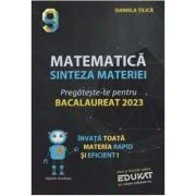 Matematica. Sinteza materiei. Pregateste-te pentru Bacalaureat 2023 - Daniela Tilica
