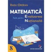 Matematica. Teste pentru Evaluarea Nationala. Clasa a 8-a - Radu Ordean