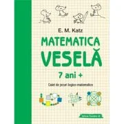 Matematica vesela. Caiet de jocuri logico-matematice (7 ani +) - E. M. Katz