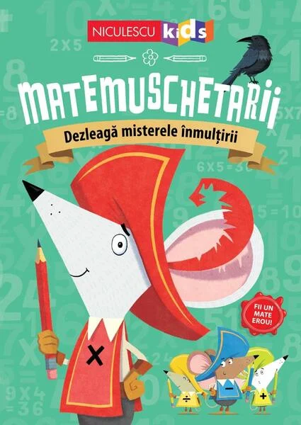 Matemuschetarii. Dezleagă misterele înmulţirii - Paperback brosat - Jonny Leighton - Niculescu