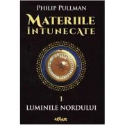 Materiile intunecate I. Luminile Nordului - Philip Pullman