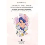Maternologia, o noua abordare terapeutica medicala si psihologica - Daniela Marincas