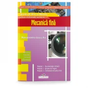 Mecanica fina. Manual pentru clasa a 10-a - Aurel Ciocirlea-Vasilescu