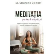 Meditatia pentru incepatori - Dr. Stephanie Clement