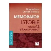 Memorator de istorie pentru clasa a 12-a si bacalaureat - Magda Stan
