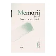 Memorii. Jurnal. Note de calatorie - Eugen Lungu