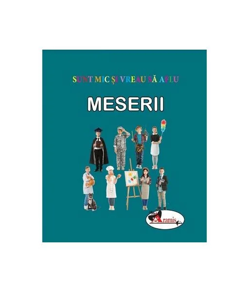 Meserii. Sunt mic și vreau să aflu - Hardcover - *** - Aramis
