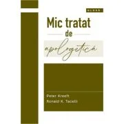 Mic tratat de apologetica - Peter Kreeft