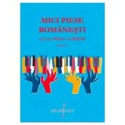 Mici Piese Romanesti pentru Pian la 4 Maini. Volumul 1