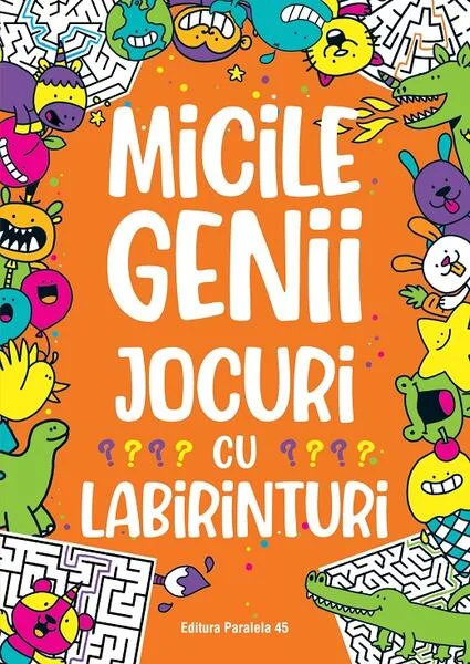 Micile genii: Jocuri cu labirinturi - Paperback brosat - Gareth Moore - Paralela 45