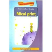 Micul Print - Antoine de Saint-Exupery