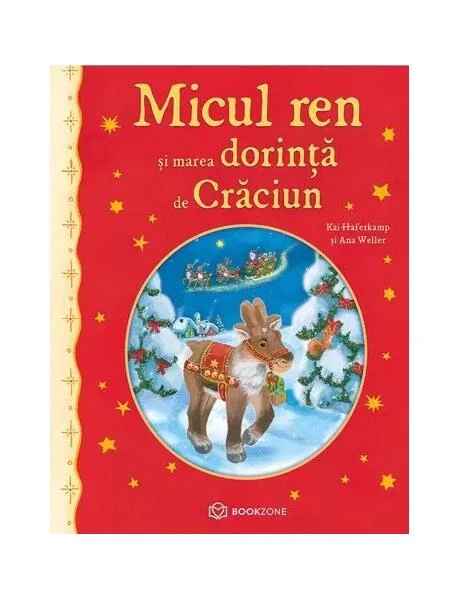 Micul ren și marea dorință de Crăciun - Paperback - Ana-Maria Weller, Kai Haferkamp - Bookzone