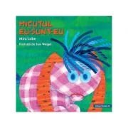 Micutul Eu-Sunt-Eu (editie cartonata) - Mira Lobe
