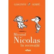 Micutul Nicolas in recreatie - Rene Goscinny
