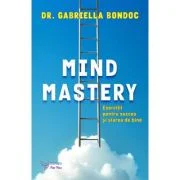 Mind Mastery. Exercitii pentru succes si starea de bine - Gabriella Bondoc