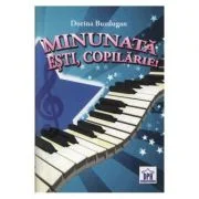 Minunata esti, Copilarie! - Dorina Buzdugan