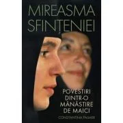 Mireasma sfinteniei. Povestiri dintr-o manastire de maici - Constantina Palmer