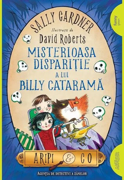 Misterioasa dispariție a lui Billy Cataramă. Aripi & Co (Vol. 3) - PB - Paperback brosat - Sally Gardner - Arthur