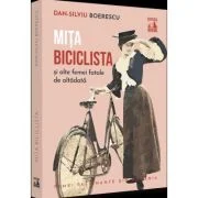 Mita Biciclista, femeia fatala de altadata - Dan-Silviu Boerescu