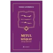 Mitul sfasiat. Mesaje stravechi - Vasile Lovinescu