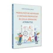Modalitati de abordare a sintaxei propozitiei in ciclul gimnazial. Atributul - Oana-Roxana Sargu