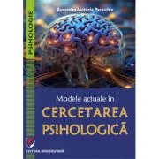 Modele actuale in cercetarea psihologica - Ruxandra-Victoria Paraschiv