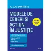 Modele de cereri si actiuni in justitie. Editia a doua revazuta si adaugita - Av. Vlad Zamfirescu