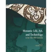Monastic life, art, and technology in the 11th – 16th centuries - Ileana Burnichioiu
