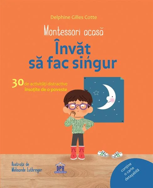 Montessori acasă. Învăț să fac singur - Hardcover - Delphine Gilles Cotte - Didactica Publishing House