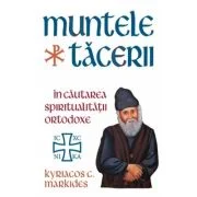 Muntele Tacerii: in cautarea spiritualitatii ortodoxe - Kyriacos C. Markides