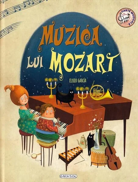 Muzica lui Mozart - carte muzicală - Hardcover - Eliseo García - Girasol