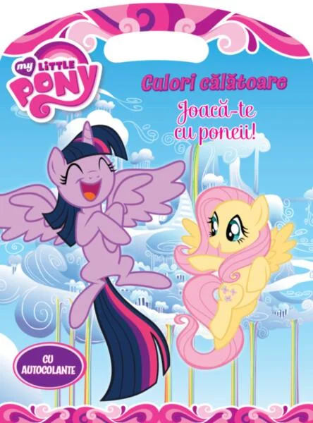 My Little Pony. Culori călătoare. Joacă-te cu poneii! - Paperback - Oana Neacșu - Litera mică