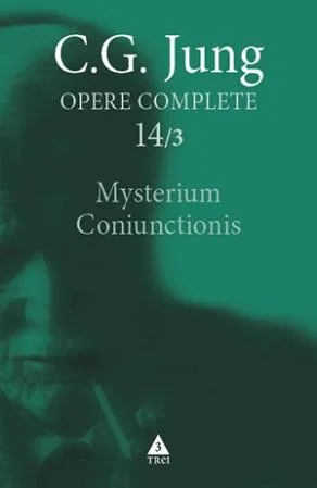Mysterium Coniunctionis. Cercetări asupra separării şi unirii contrastelor sufleteşti în alchimie. Volum suplimentar. Aurora consurgens - Opere Complete, vol. 14/3