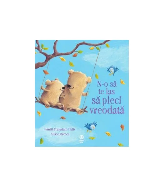 N-o să te las să pleci vreodată - Paperback brosat - Smriti Prasadam-Halls - Pandora M